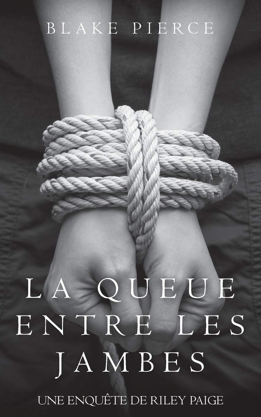 La Queue Entre les Jambes (Une Enquête de Riley Paige – Tome 3) Detective & CSI