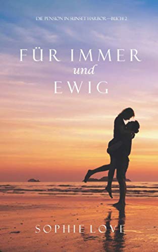 Für Immer und Ewig (Die Pension in Sunset Harbor – Buch 2) Contemporary Romance