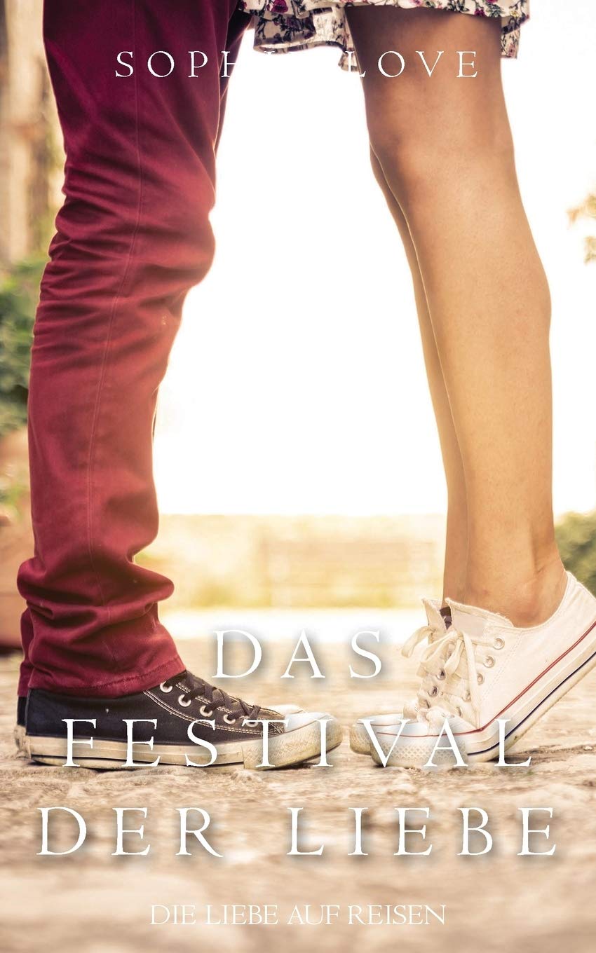 Das Festival der Liebe (Die Liebe auf Reisen – Buch #1) Humour & Satire