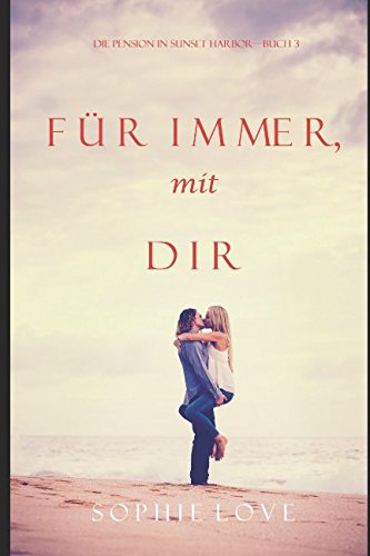 Für Immer mit Dir (Die Pension in Sunset Harbor—Buch 3) Contemporary Romance