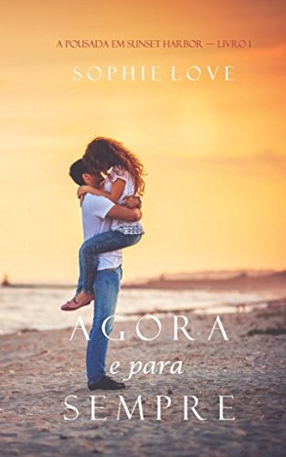 Agora e Para Sempre (A Pousada em Sunset Harbor—Livro 1) Contemporary Romance