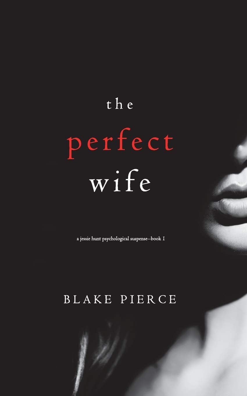 The Perfect Wife (A Jessie Hunt Psychological Suspense Thriller-Book One) Action & Adventure