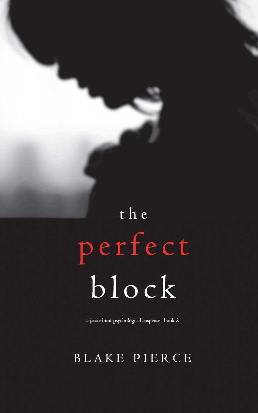 The Perfect Block (A Jessie Hunt Psychological Suspense—Book Two) (A Jessie Hunt Psychological Suspense Thriller, Band 2) Action & Adventure