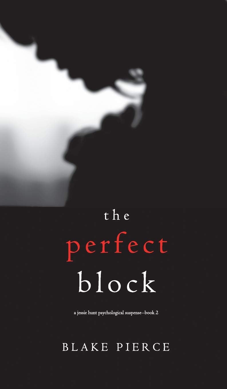 The Perfect Block (A Jessie Hunt Psychological Suspense Thriller-Book Two) Action & Adventure