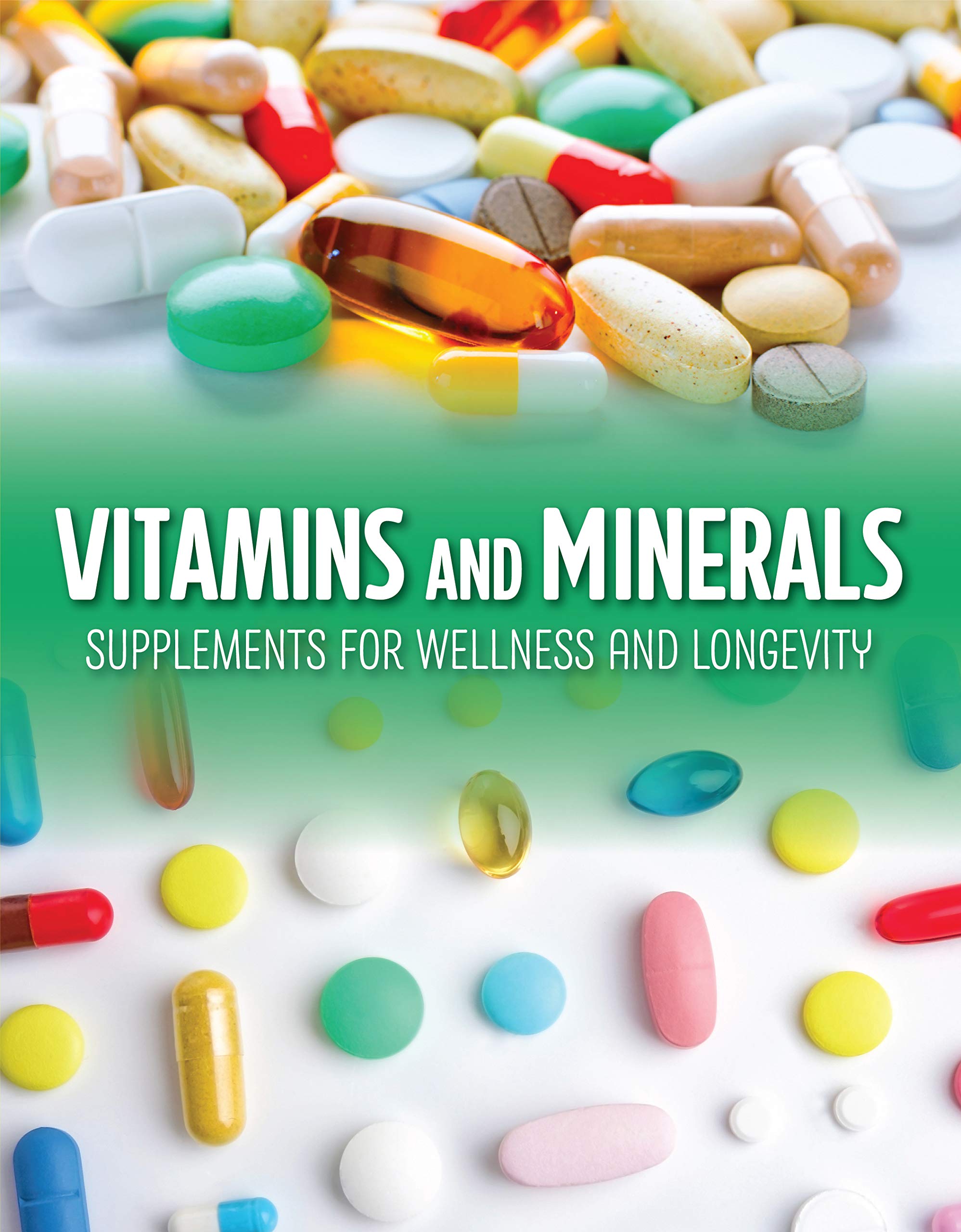 Vitamins and Minerals: Supplements for Wellness and Longevity Health, Nutrition & Fitness