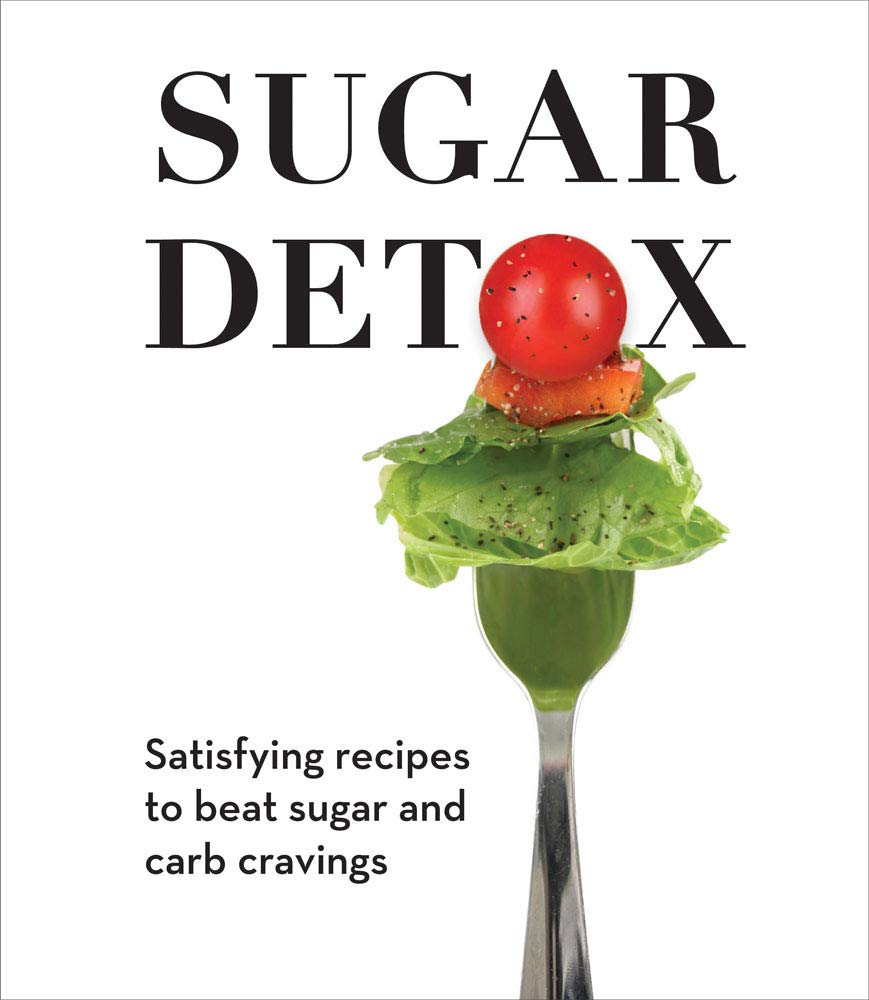 Sugar Detox: Satisfying Recipes to Beat Sugar and Carb Cravings Business, Finance & Career