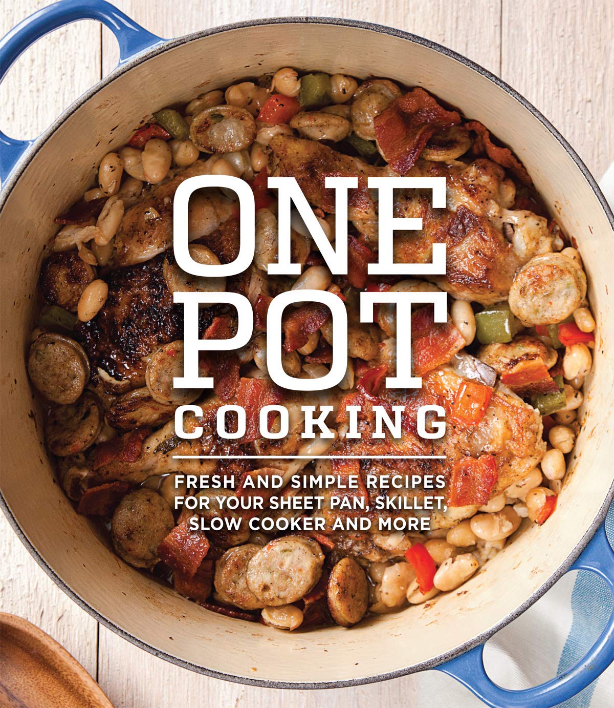 One Pot Cooking: Fresh And Simple Recipes For Your Sheet Pan, Skillet, Slow Cooker And More Cooking & Enjoying