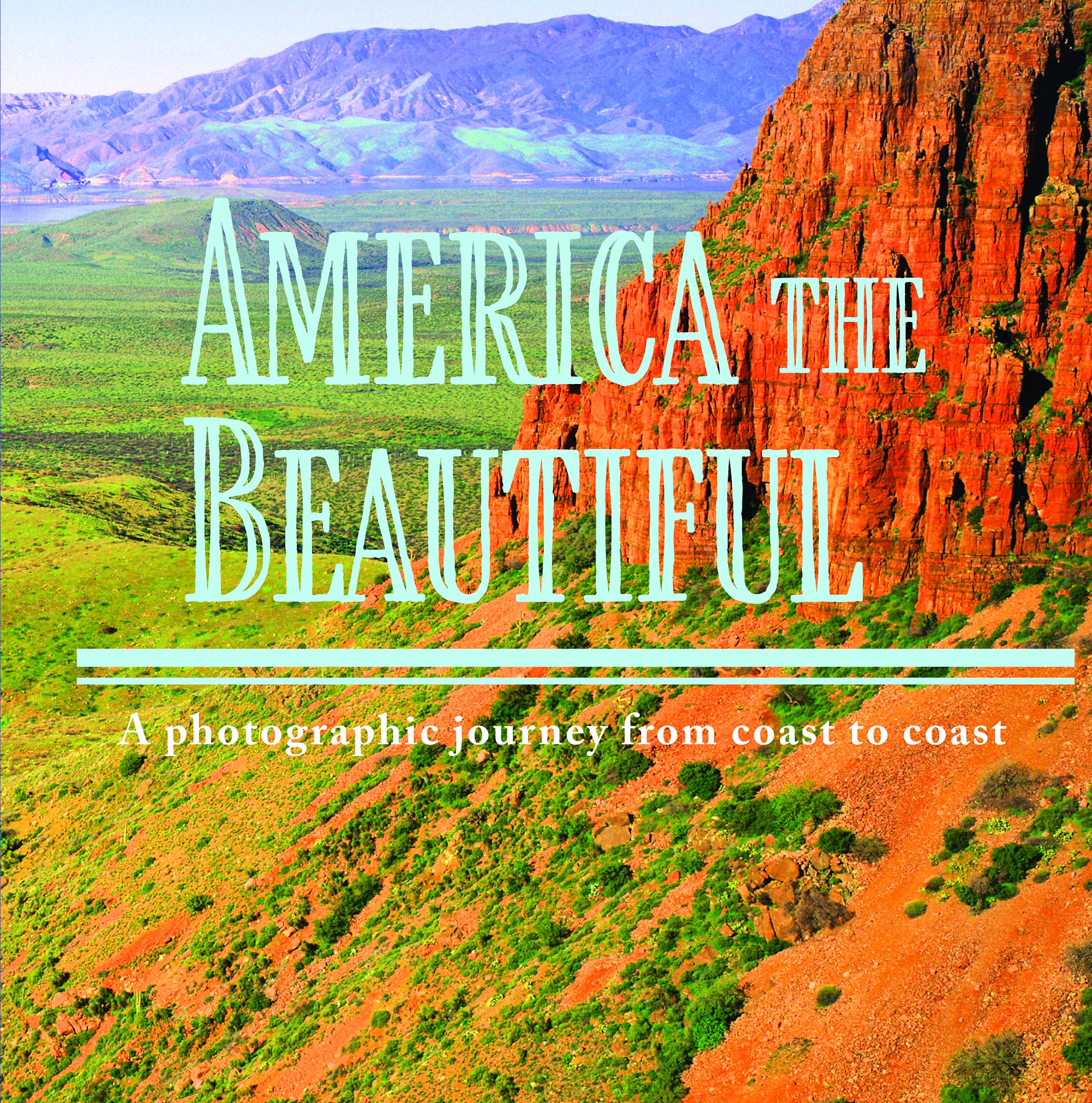 America the Beautiful: A Photographic Journey from Coast to Coast Travel