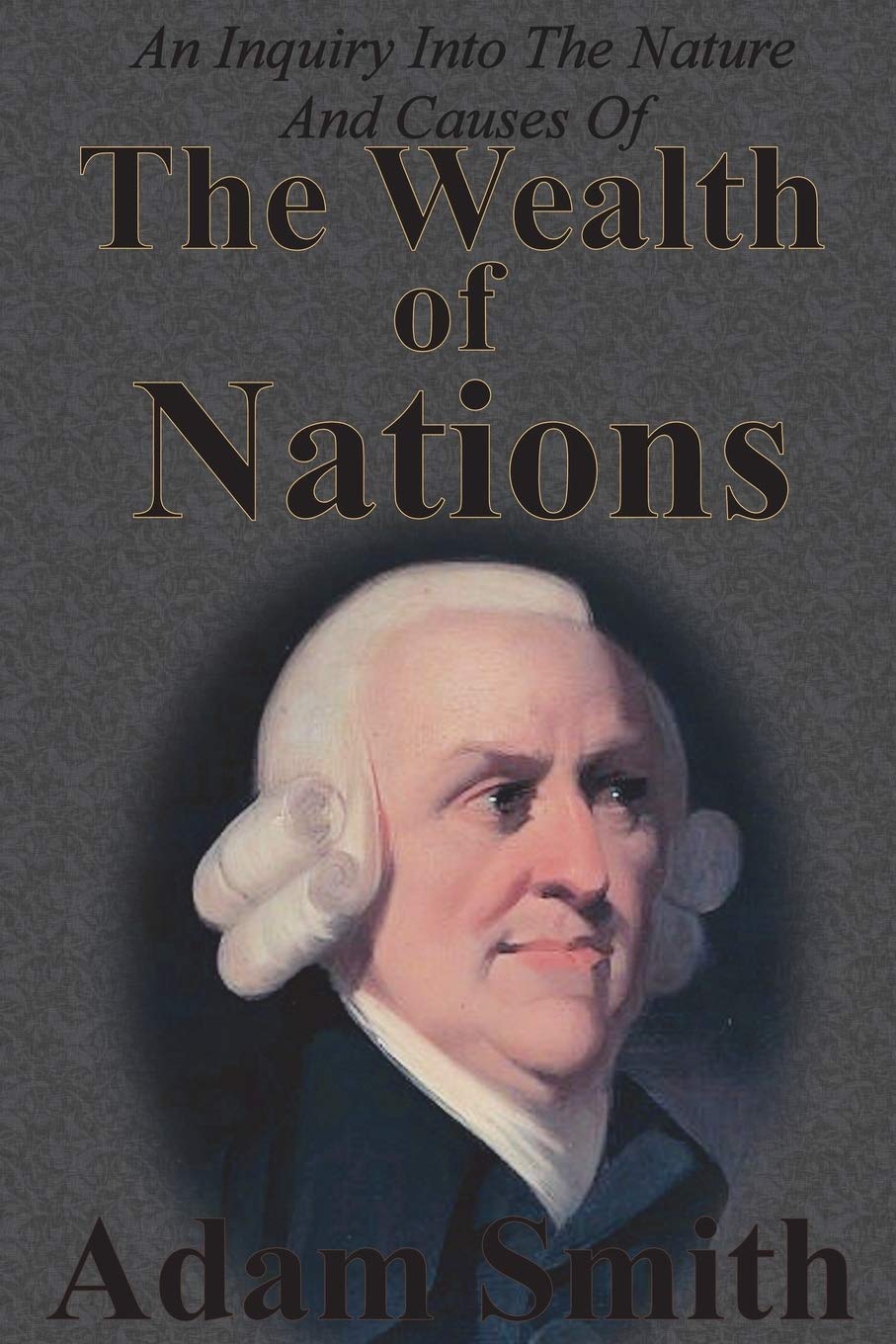 An Inquiry Into The Nature And Causes Of The Wealth Of Nations: Complete Five Unabridged Books Contemporary literature