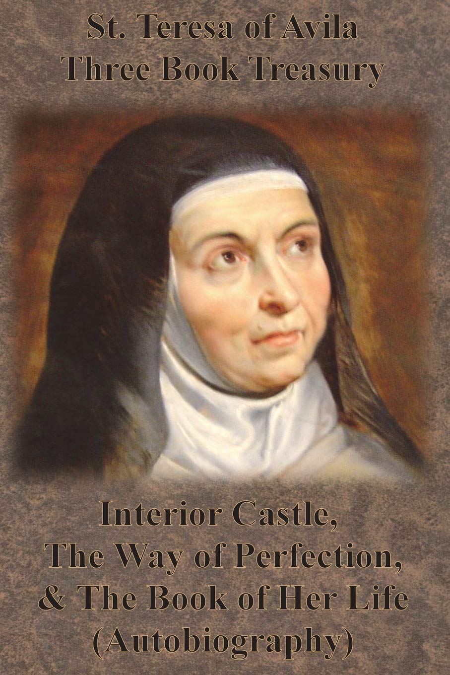 St. Teresa of Avila Three Book Treasury - Interior Castle, The Way of Perfection, and The Book of Her Life (Autobiography) Religion & Esotericism