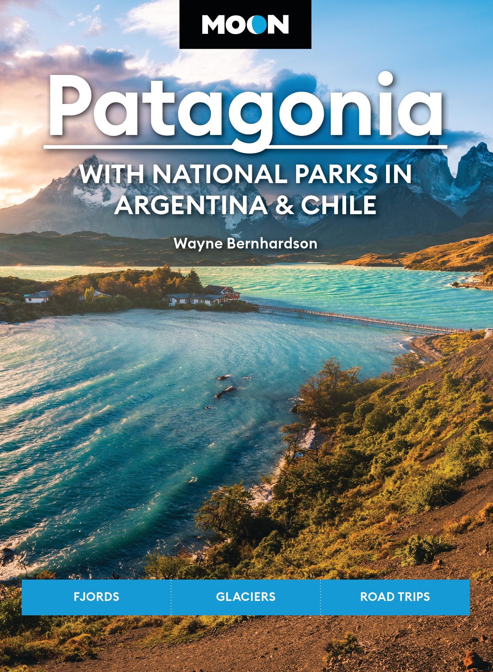Moon Patagonia: With National Parks in Argentina & Chile (Sixth Edition) Leisure, Home & Garden