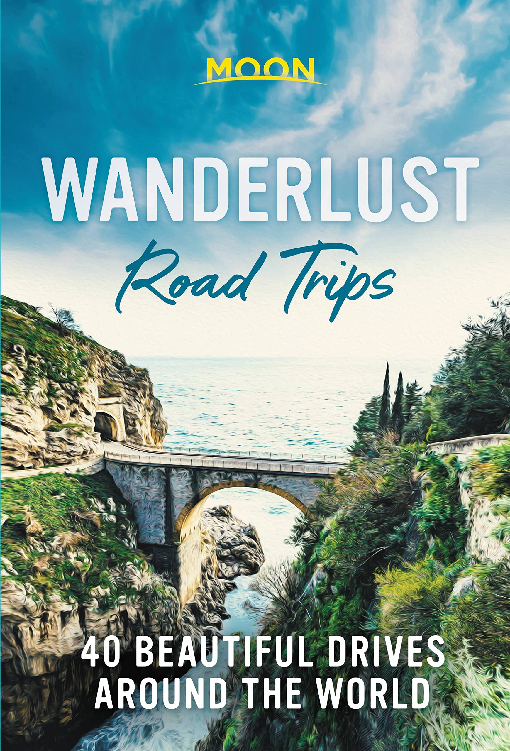 Wanderlust Road Trips: 40 Beautiful Drives Around the World Leisure, Home & Garden