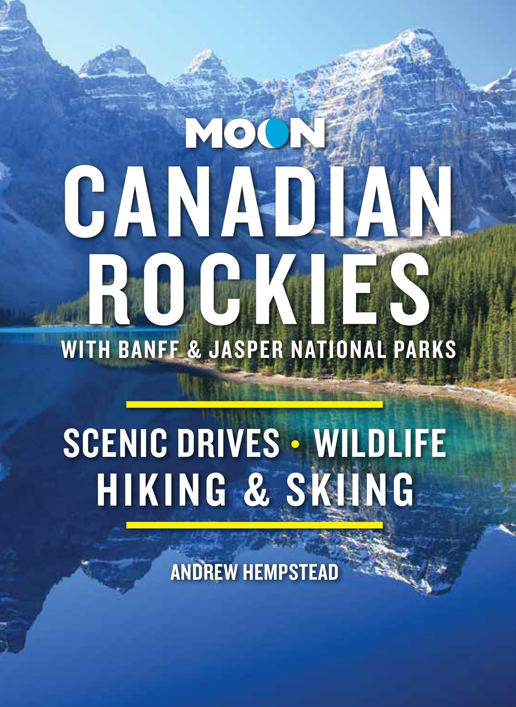 Moon Canadian Rockies: With Banff & Jasper National Parks (Eleventh Edition) Leisure, Home & Garden