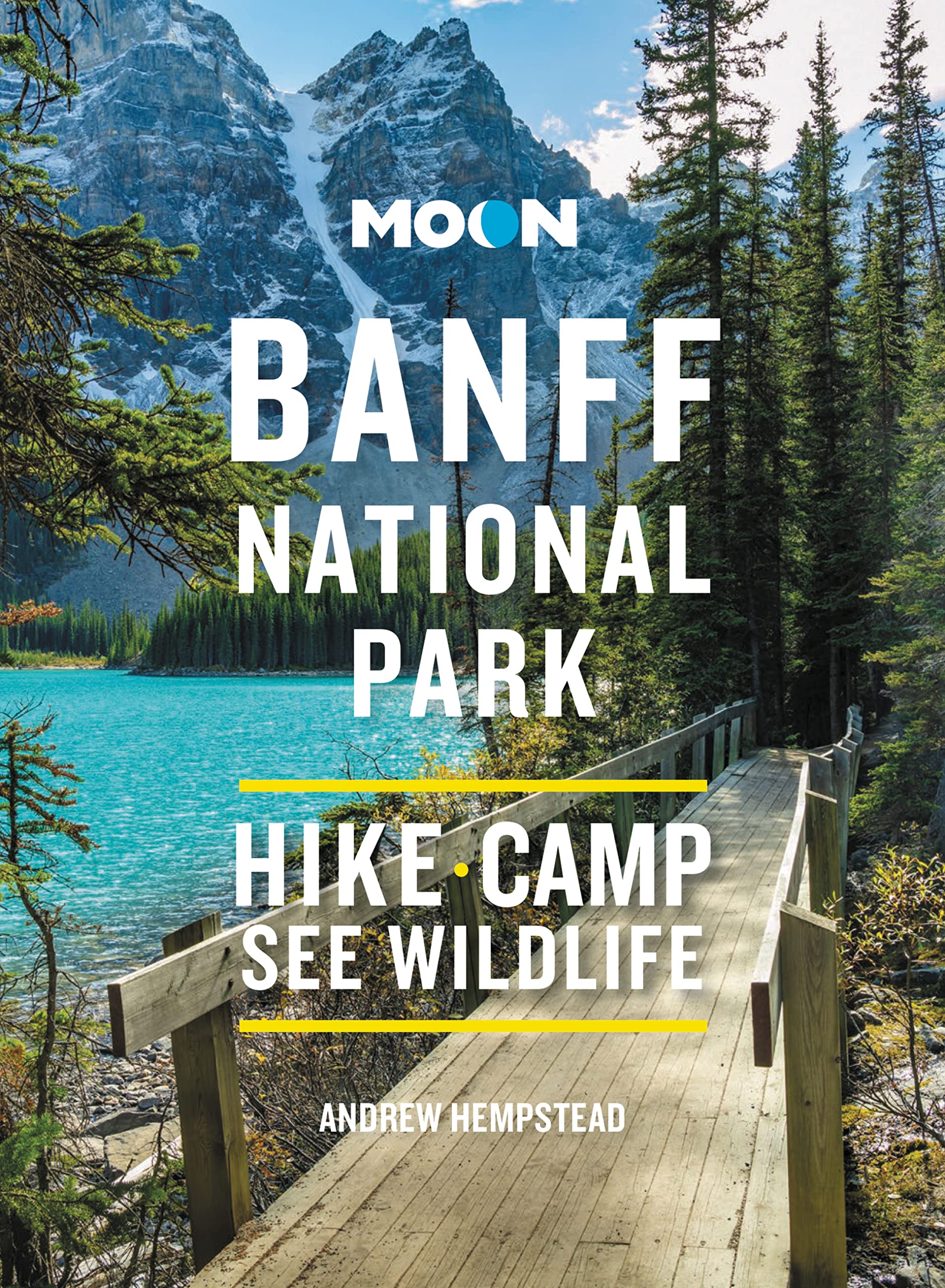 Moon Banff National Park: Scenic Drives, Wildlife, Hiking & Skiing (Travel Guide) Leisure, Home & Garden