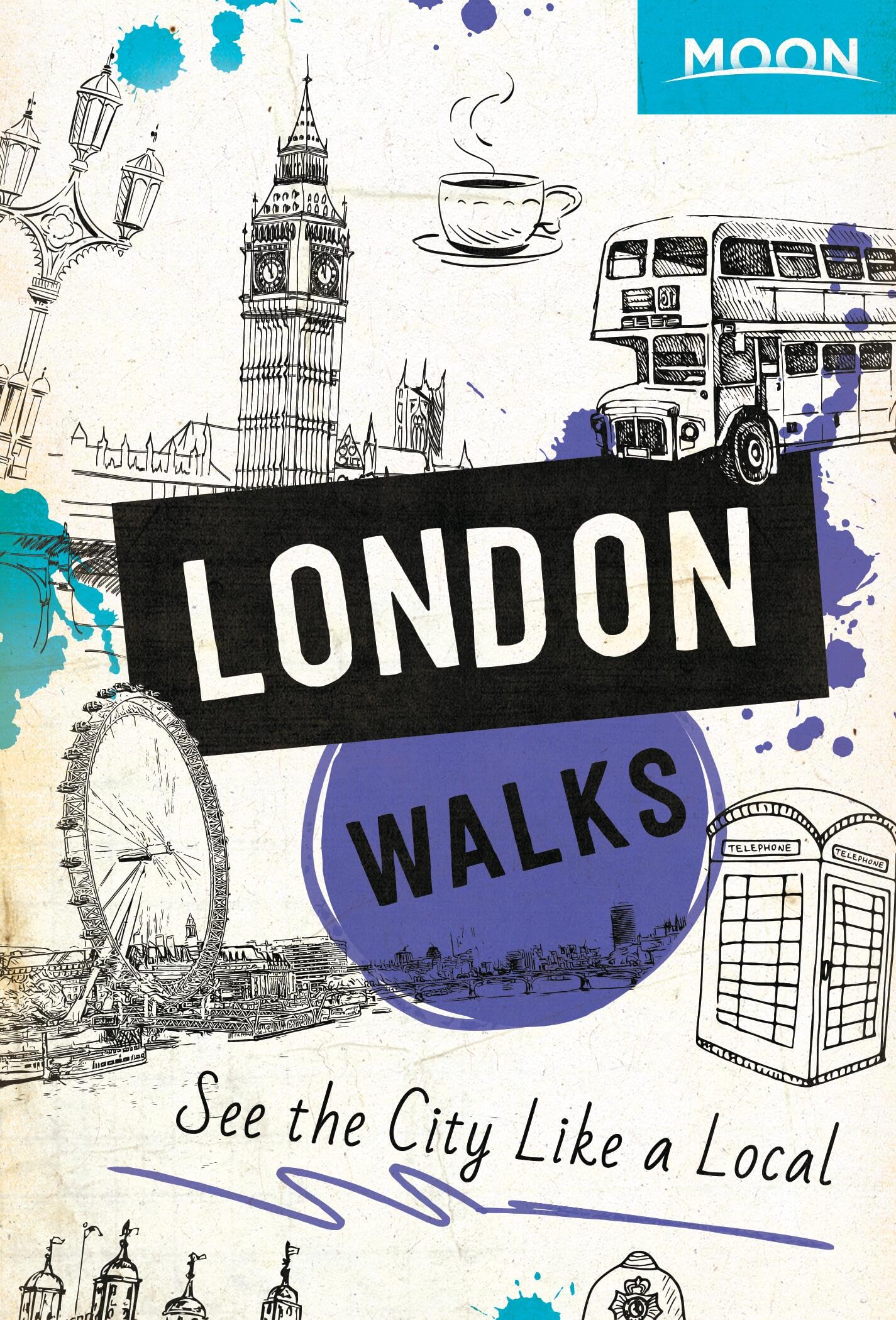 Moon London Walks: See the City Like a Local (Travel Guide) Leisure, Home & Garden