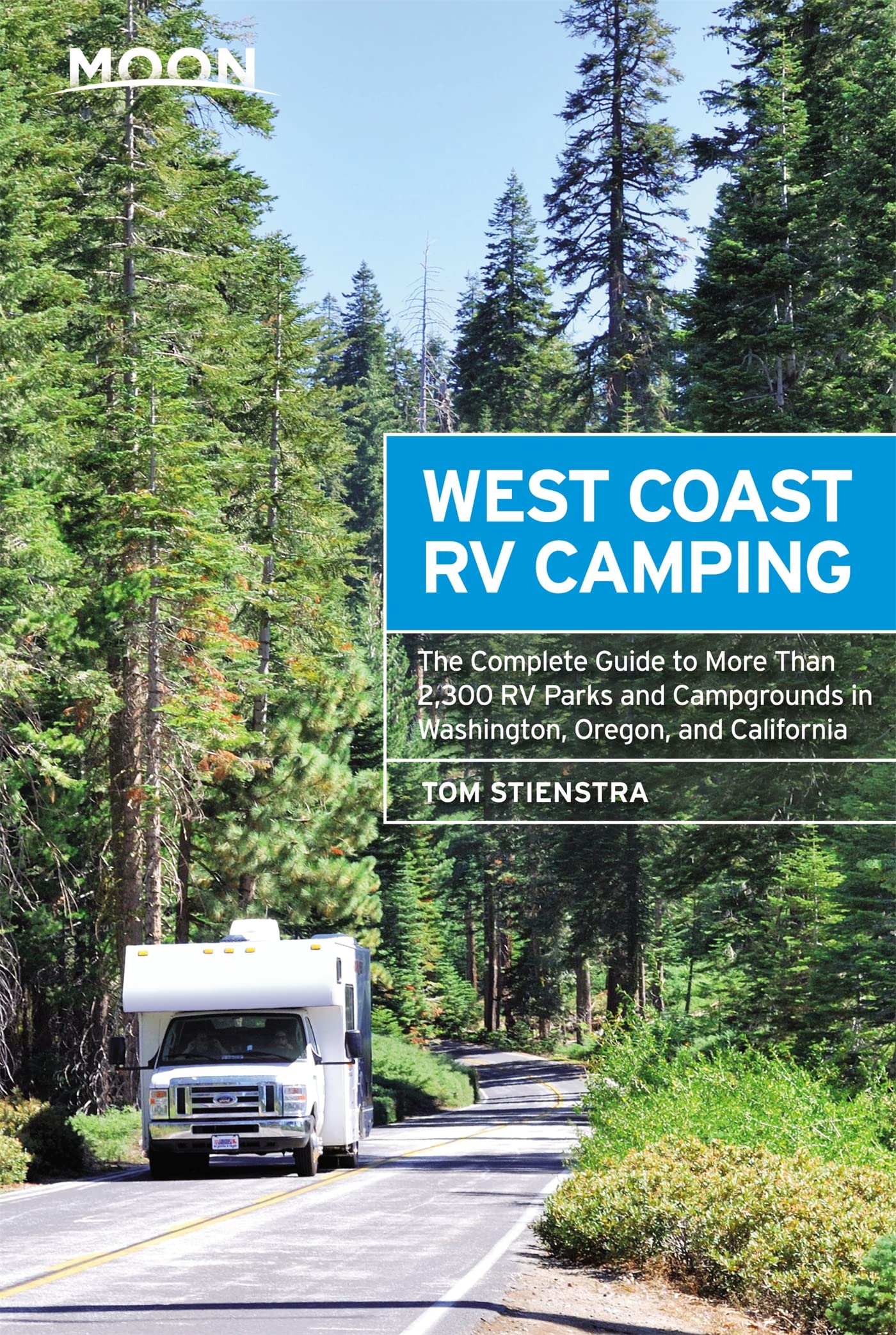 Moon West Coast RV Camping: The Complete Guide to More Than 2,300 RV Parks and Campgrounds in Washington, Oregon, and California (Moon Outdoors) Travel Guides