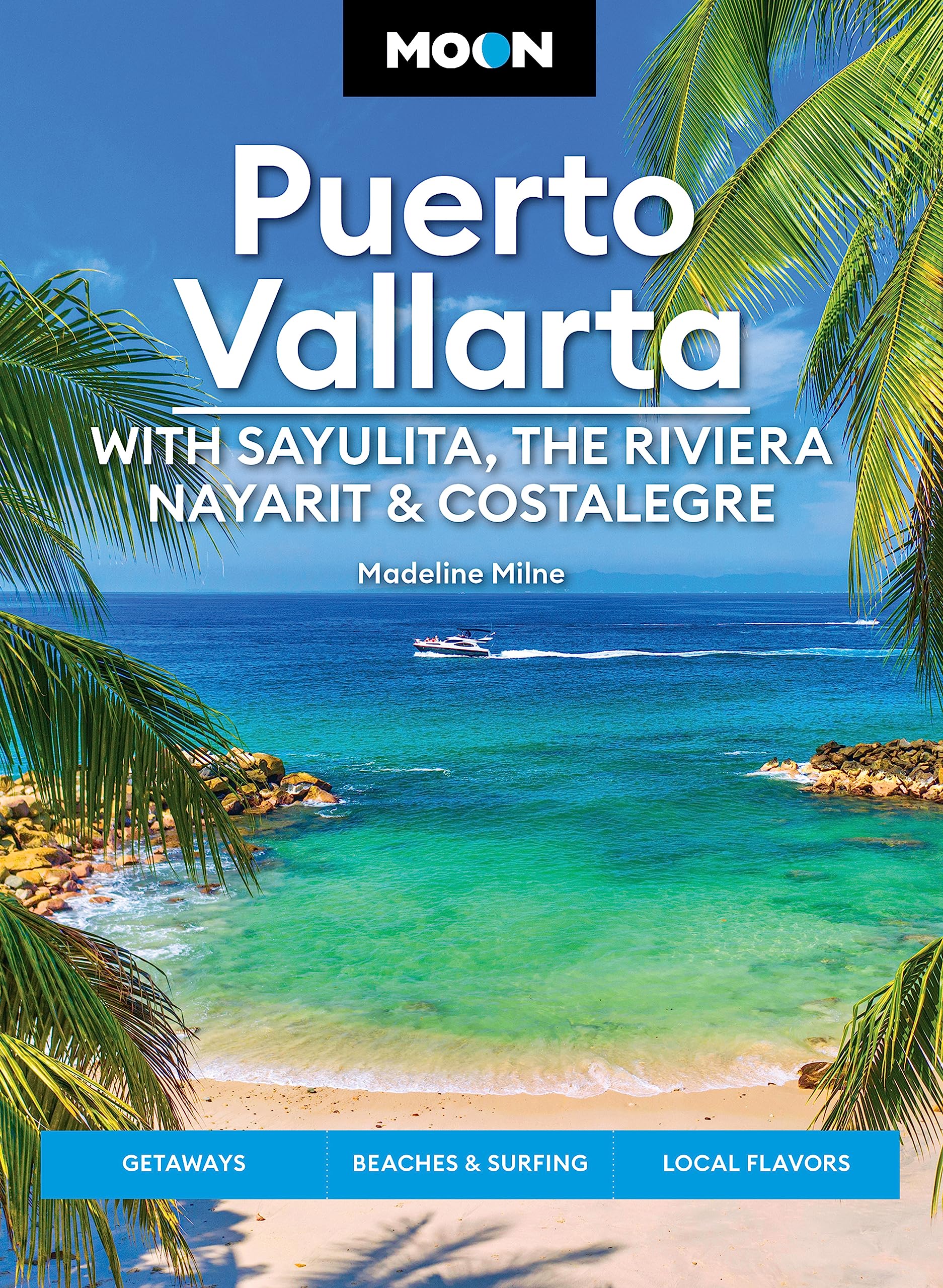 Moon Puerto Vallarta: With Sayulita, the Riviera Nayarit & Costalegre: Getaways, Beaches & Surfing, Local Flavors (Travel Guide) Leisure, Home & Garden