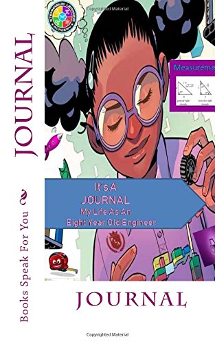 Journal: My Life As An Eight Year Old Engineer Books