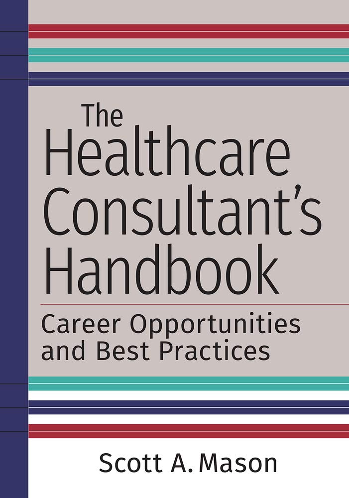 The Healthcare Consultant's Handbook: Career Opportunities and Best Practices Medicine