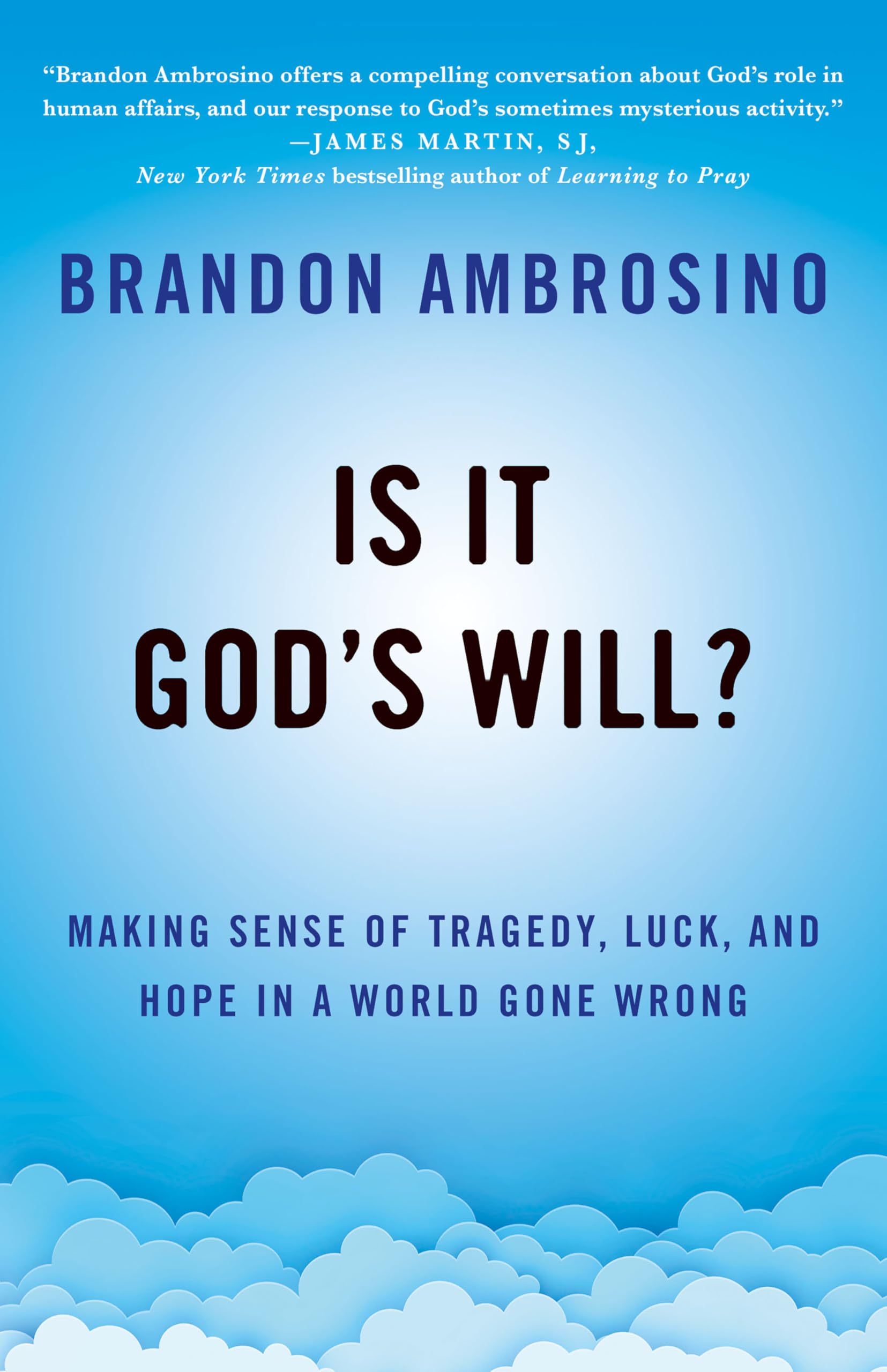 Is It God's Will?: Making Sense of Tragedy, Luck, and Hope in a World Gone Wrong Philosophy