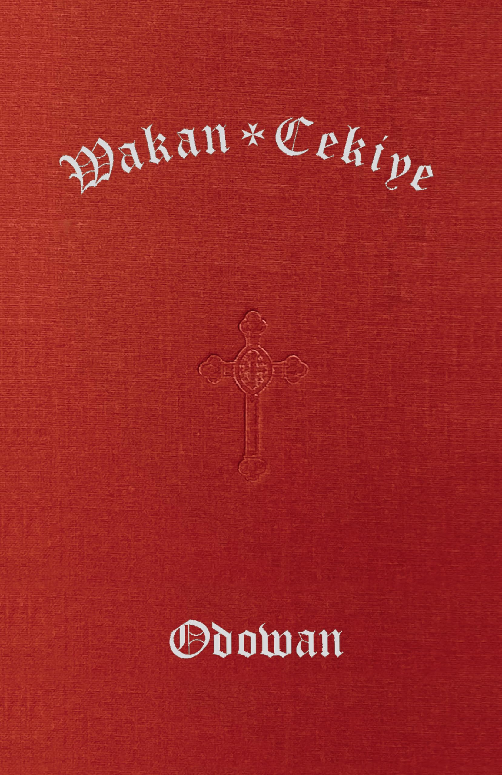 Wakan Cekiye Odowan (The Dakota Hymnal) Books