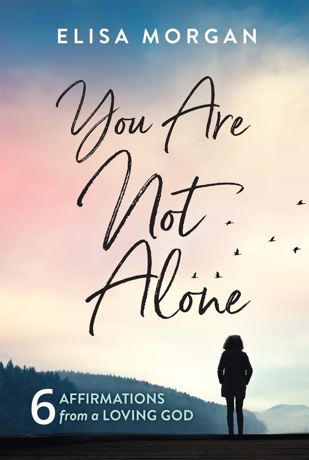 You Are Not Alone: Six Affirmations from a Loving God book