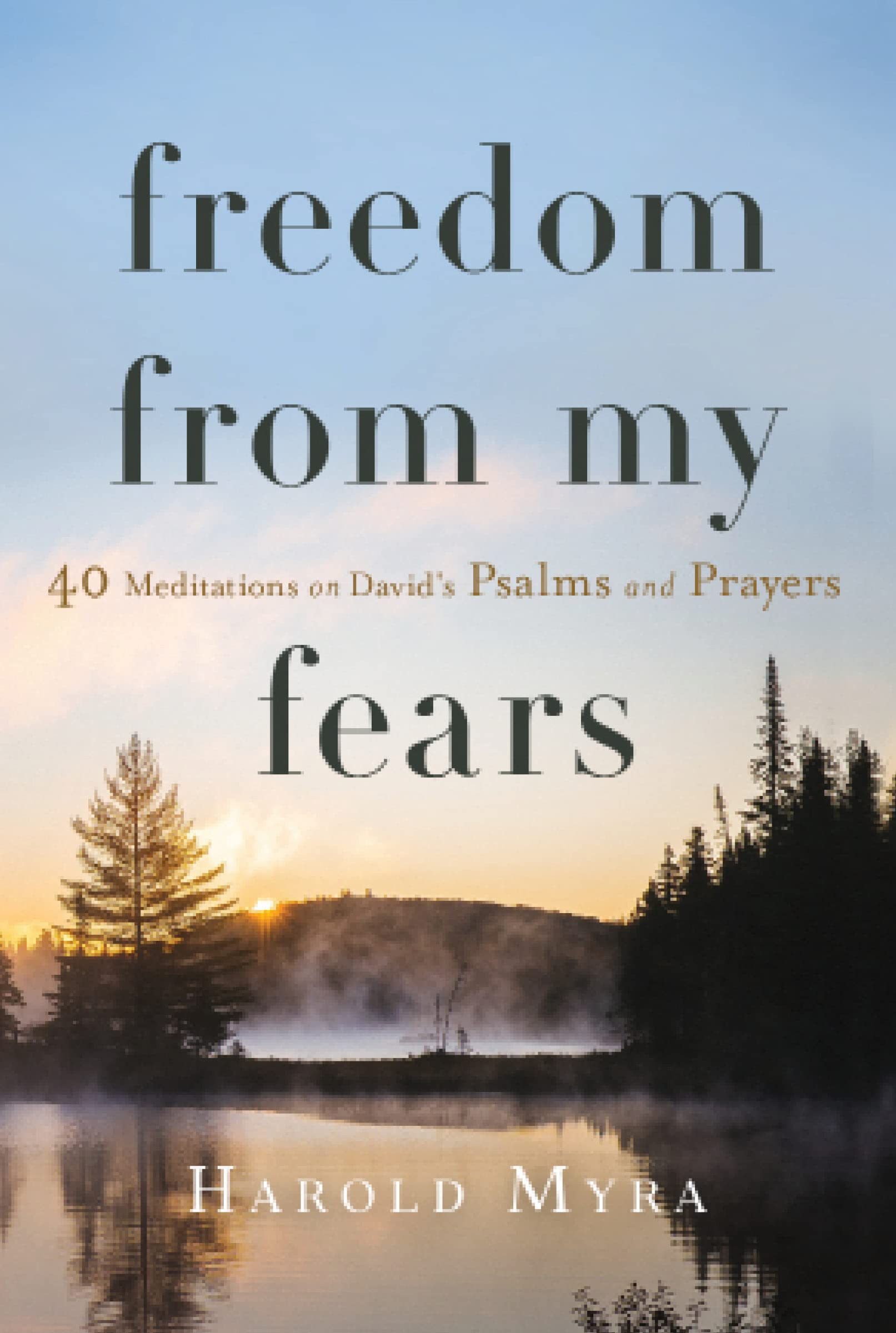 Freedom from My Fears: 40 Meditations on David's Psalms and Prayers Religion & Esotericism