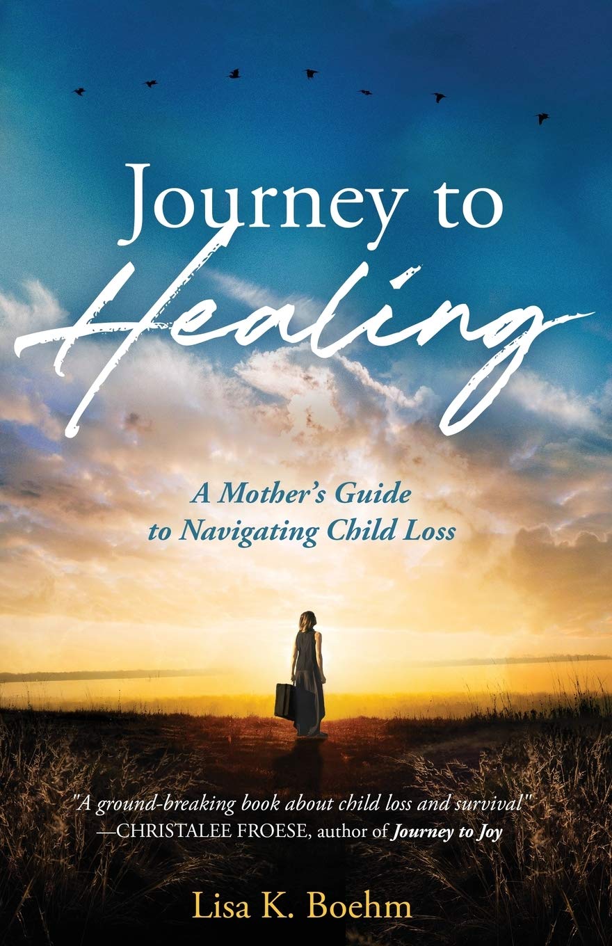 Journey to HEALING: A Mother's Guide to Navigating Child Loss Death & Mourning