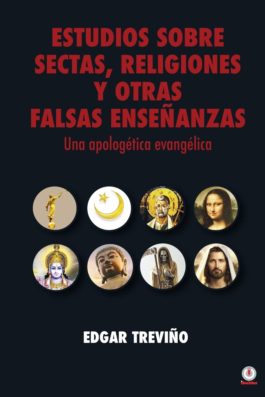 Estudios sobre sectas, religiones y otras falsas enseñanzas: Una apologética evangélica Religion & Esotericism