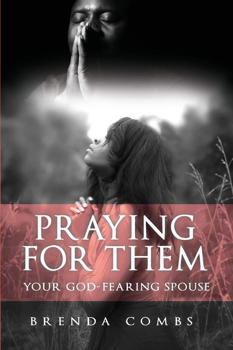 Praying for Them: Your God-Fearing Spouse Parents & Children