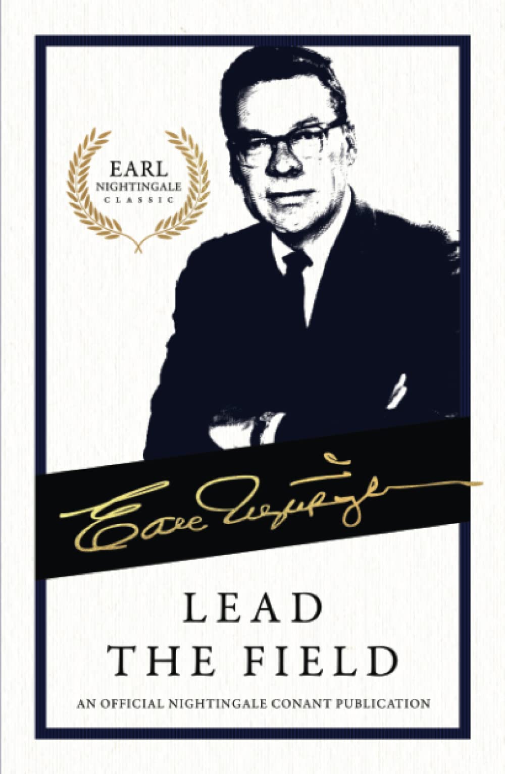 Lead the Field (An Official Nightingale Conant Publication) Business, Finance & Career