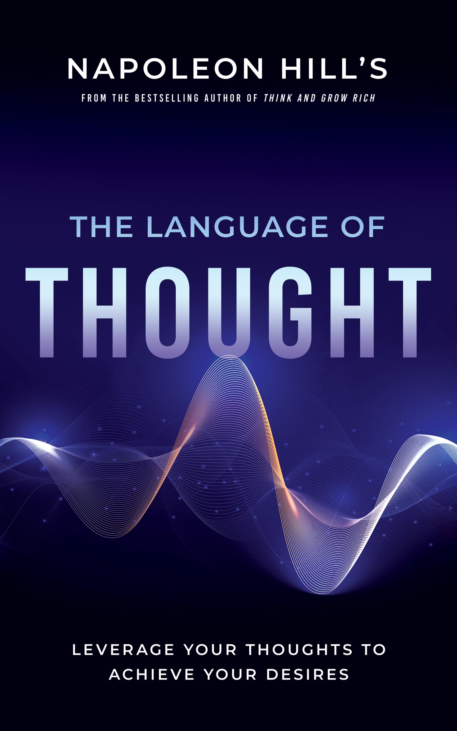 Napoleon Hill's The Language of Thought: Leverage Your Thoughts to Achieve Your Desires book