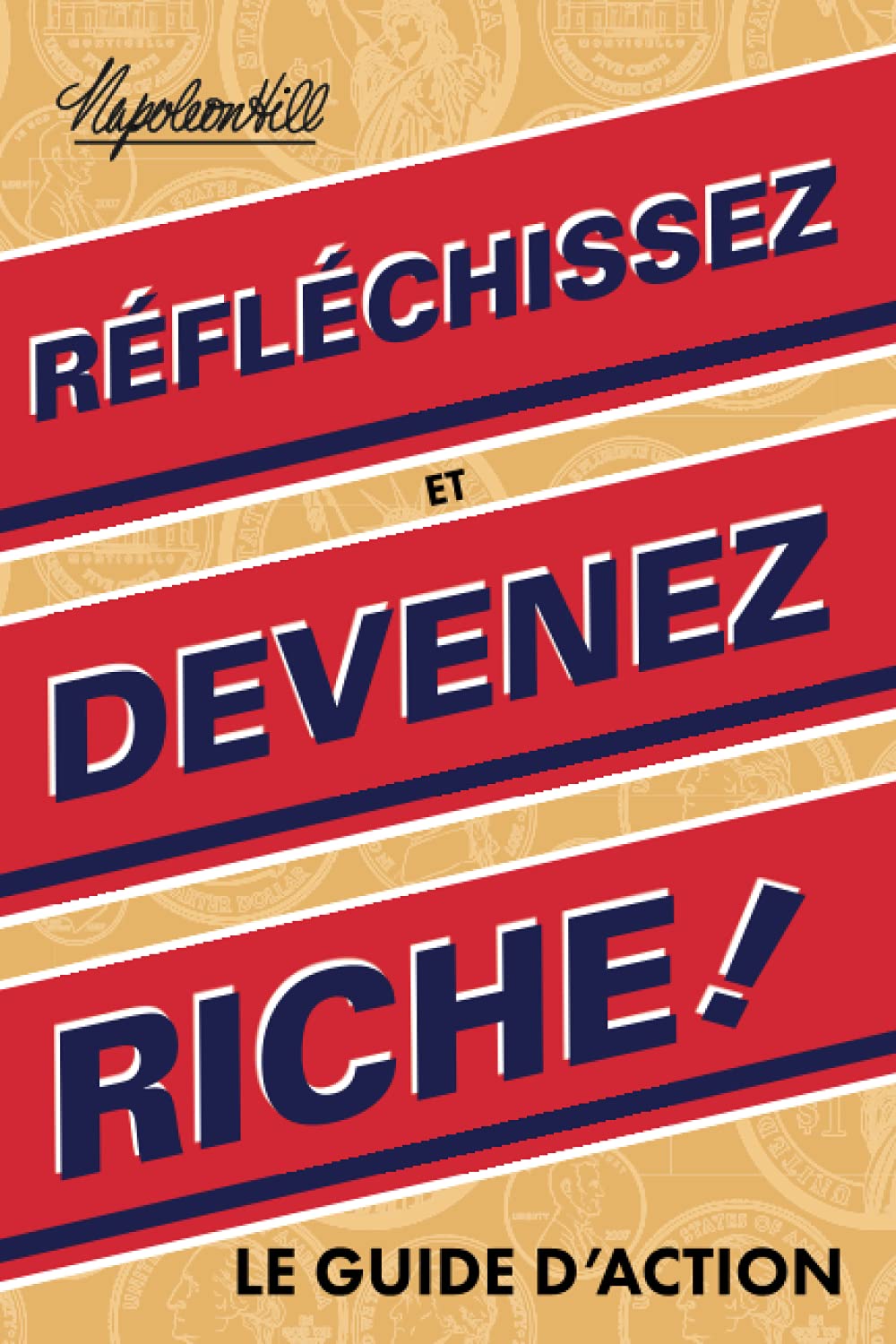 Réfléchissez et devenez riche, le guide d’action (An Official Publication of the Napoleon Hill Foundation) Business, Finance & Career