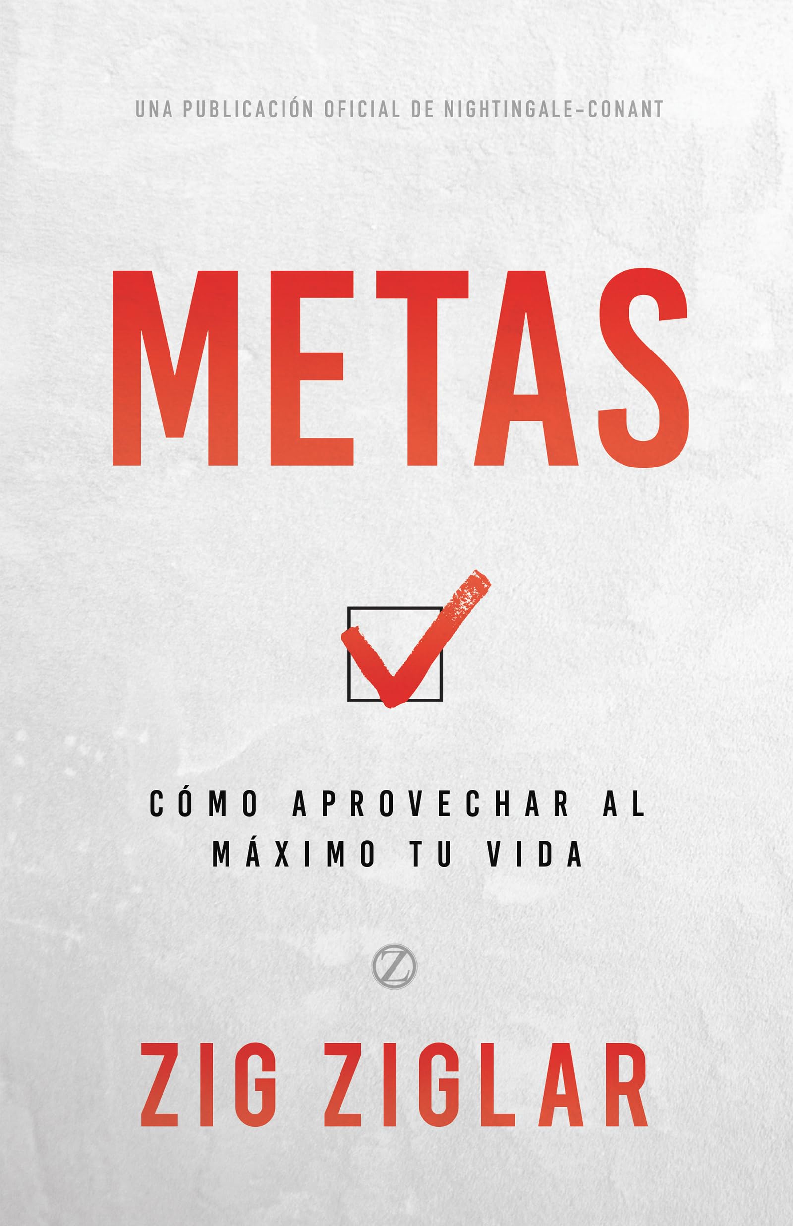 Metas: Cómo Aprovechar Al Máximo Tu Vida: Cómo Aprovechar Al Máximo Tu Vida/ How to Get the Most Out of Your Life (An Official Nightingale-Conant Publication) Business, Finance & Career