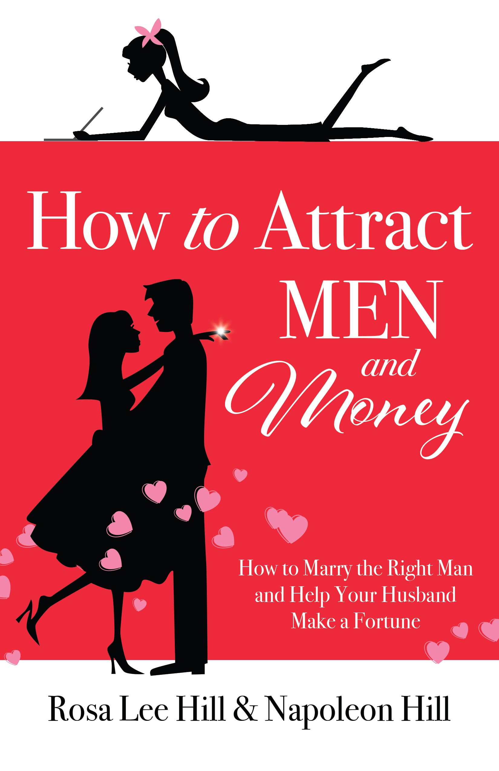 How to Attract Men and Money: How to Marry the Right Man and Help Your Husband a Fortune (Official Publication of the Napoleon Hill Foundation) Lifestyle