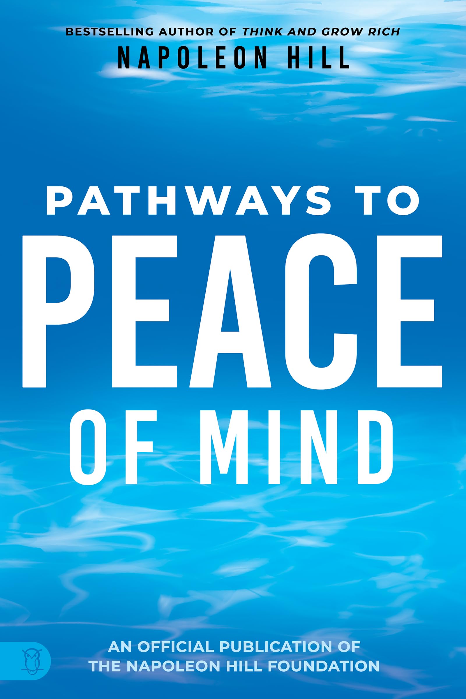Napoleon Hill's Pathways to Peace of Mind Business, Finance & Career