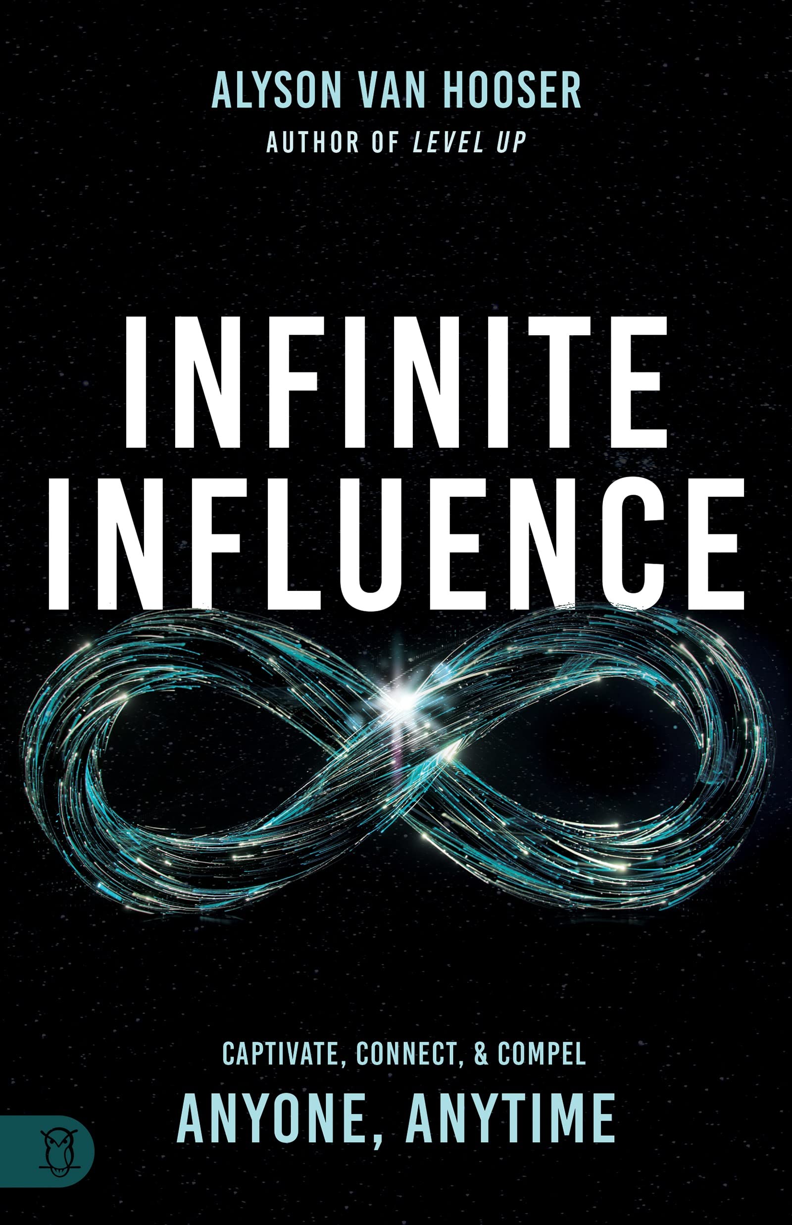Infinite Influence: Captivate, Connect, Compel Wake Up Wealthier and Create Lasting Impact: Captivate, Connect, & Compel Anyone, Anytime Business, Finance & Career