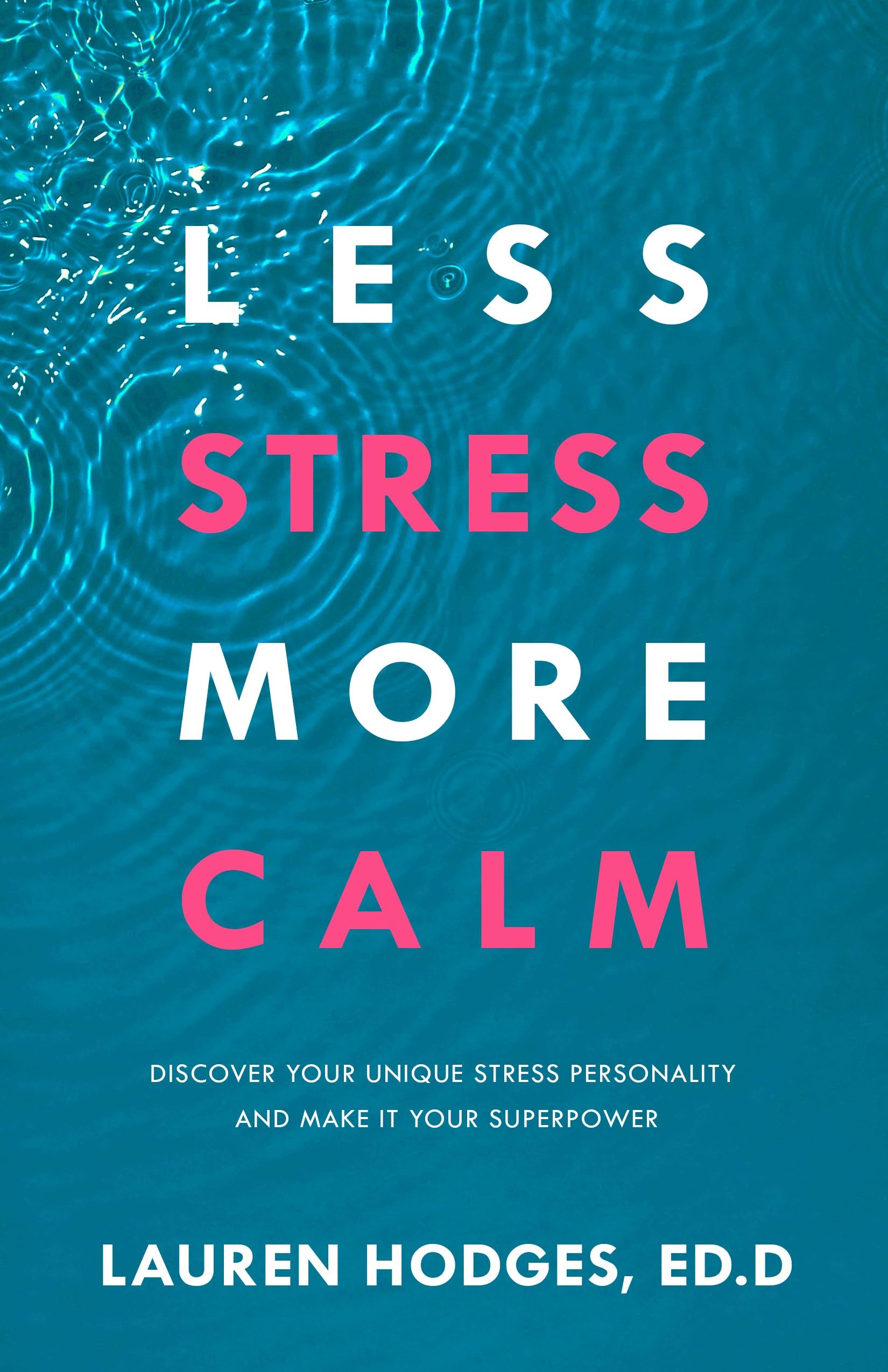 Less Stress, More Calm: Discover Your Unique Stress Personality and Make It Your Superpower Business, Finance & Career