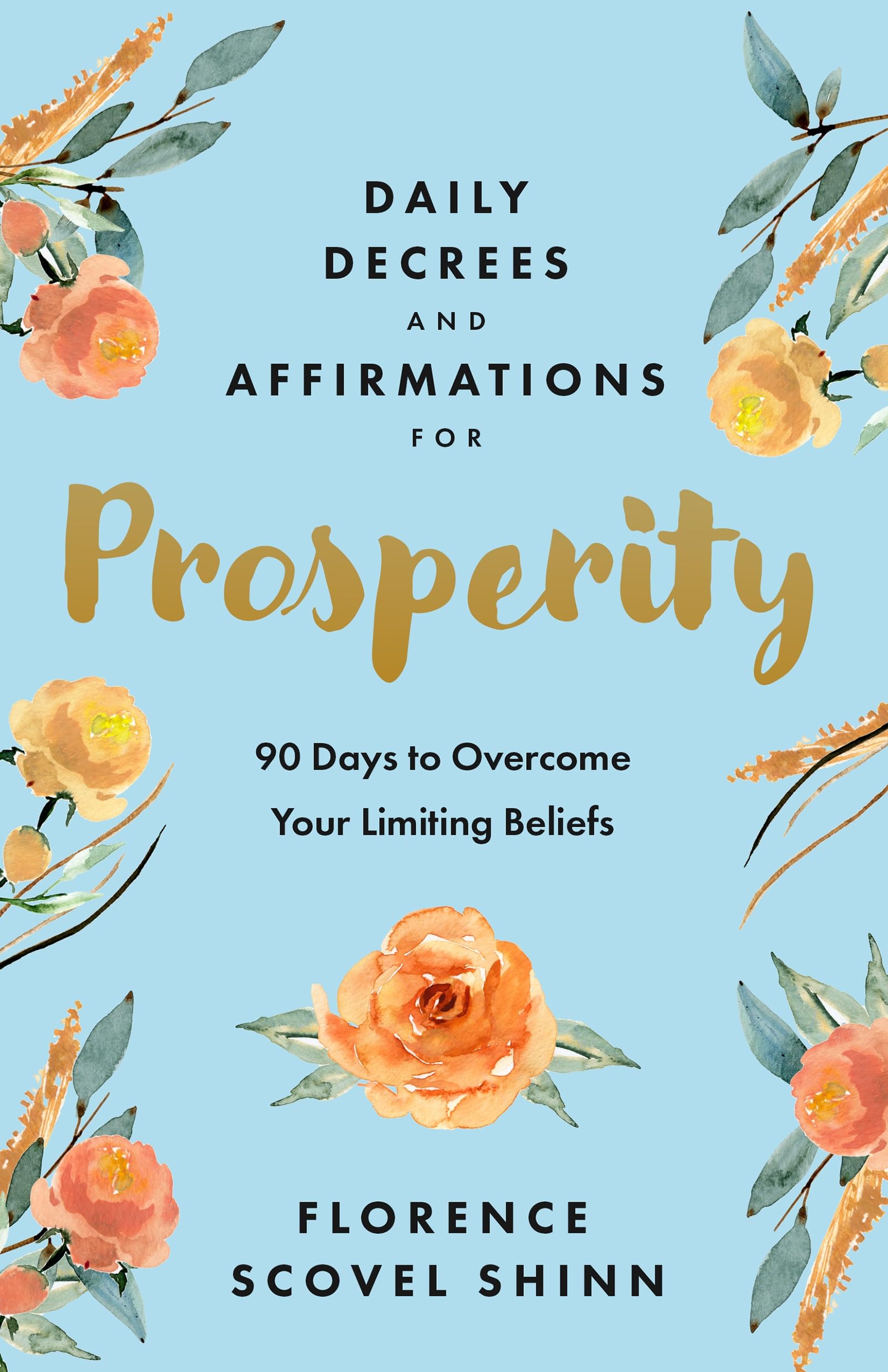 Daily Decrees and Affirmations for Prosperity: 90 Days to Overcome Your Limiting Beliefs Business, Finance & Career