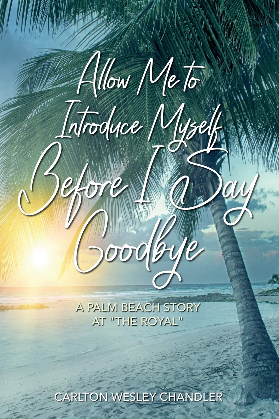Allow me to Introduce Myself Before I Say Goodbye: A Palm Beach Story at "The Royal" Memories