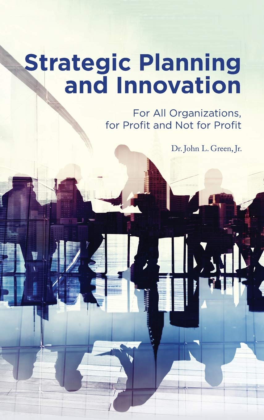 Strategic Planning and Innovation: For All Organizations, For Profit and Not For Profit Business, Finance & Career