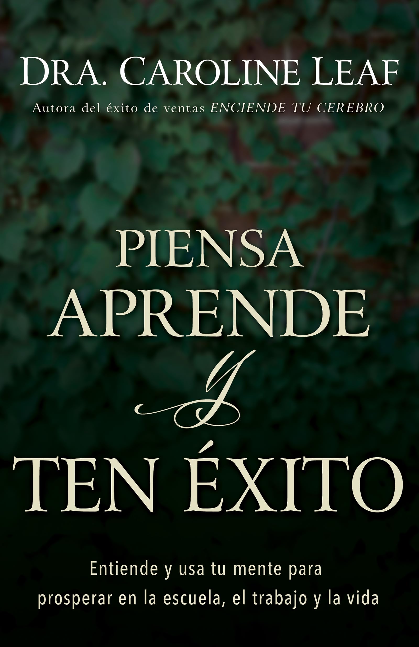 Piensa, aprende y ten exito: Entiende y usa tu mente para prosperar en la escuela, el trabajo y la vida Business, Finance & Career