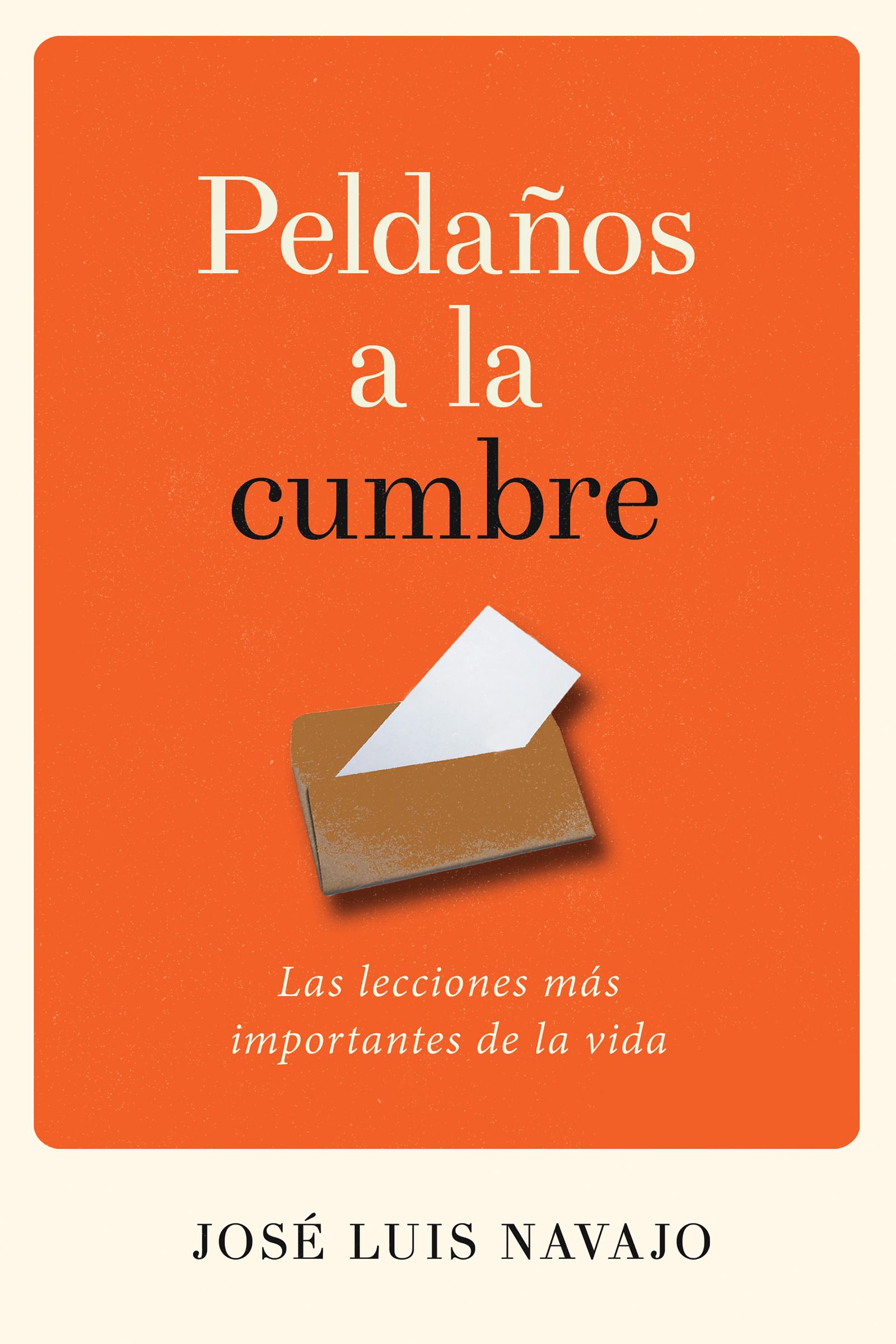Peldaños a la cumbre / Stairway To The Top: Las lecciones más importantes de la vida book