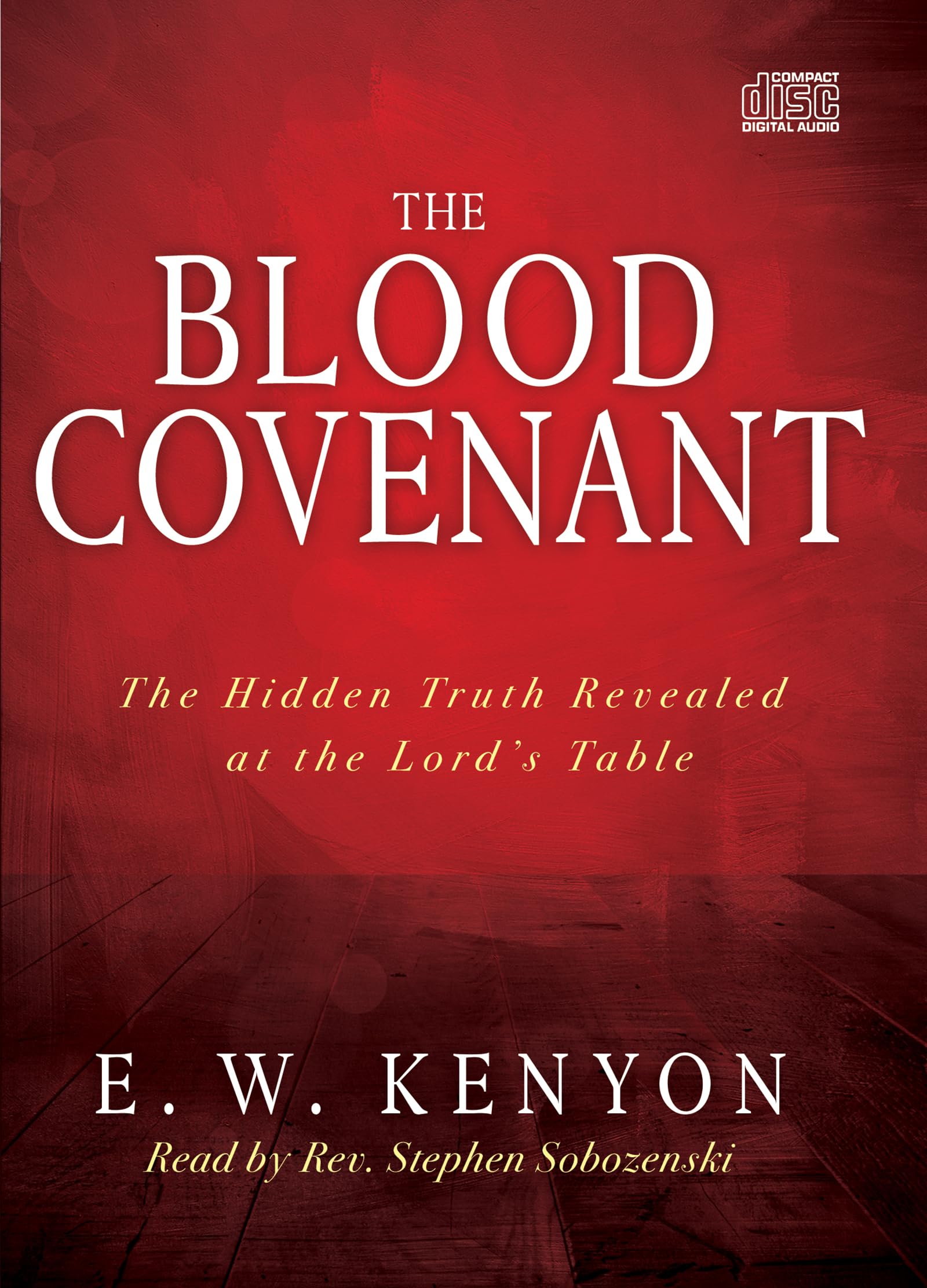 The Blood Covenant: The Hidden Truth Revealed at the Lord's Table Religion & Esotericism