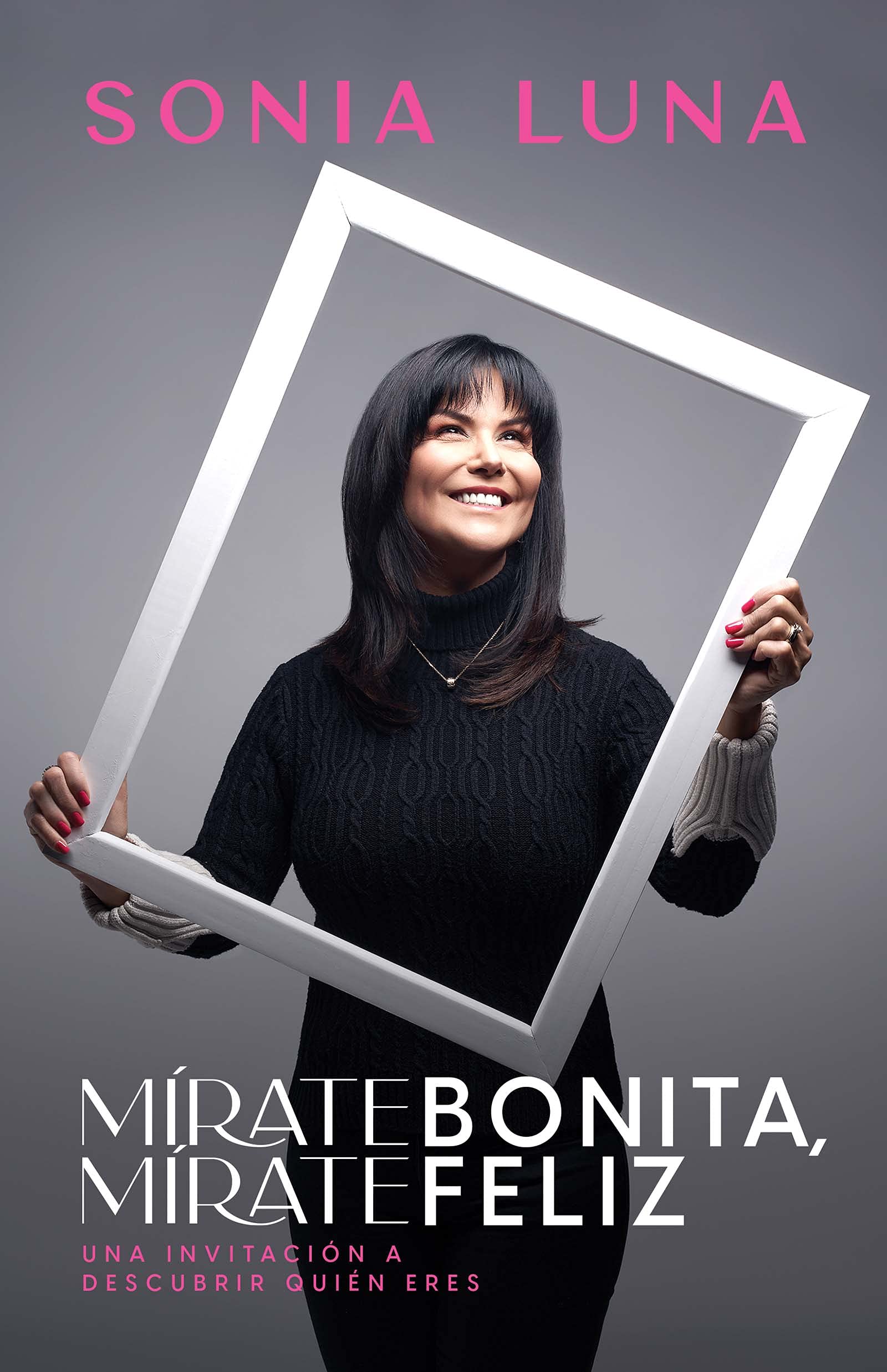 Mírate bonita, mírate feliz / Look at you pretty, look at you happy: Una invitación a descubrir quién eres / An invitation to discover who you are book