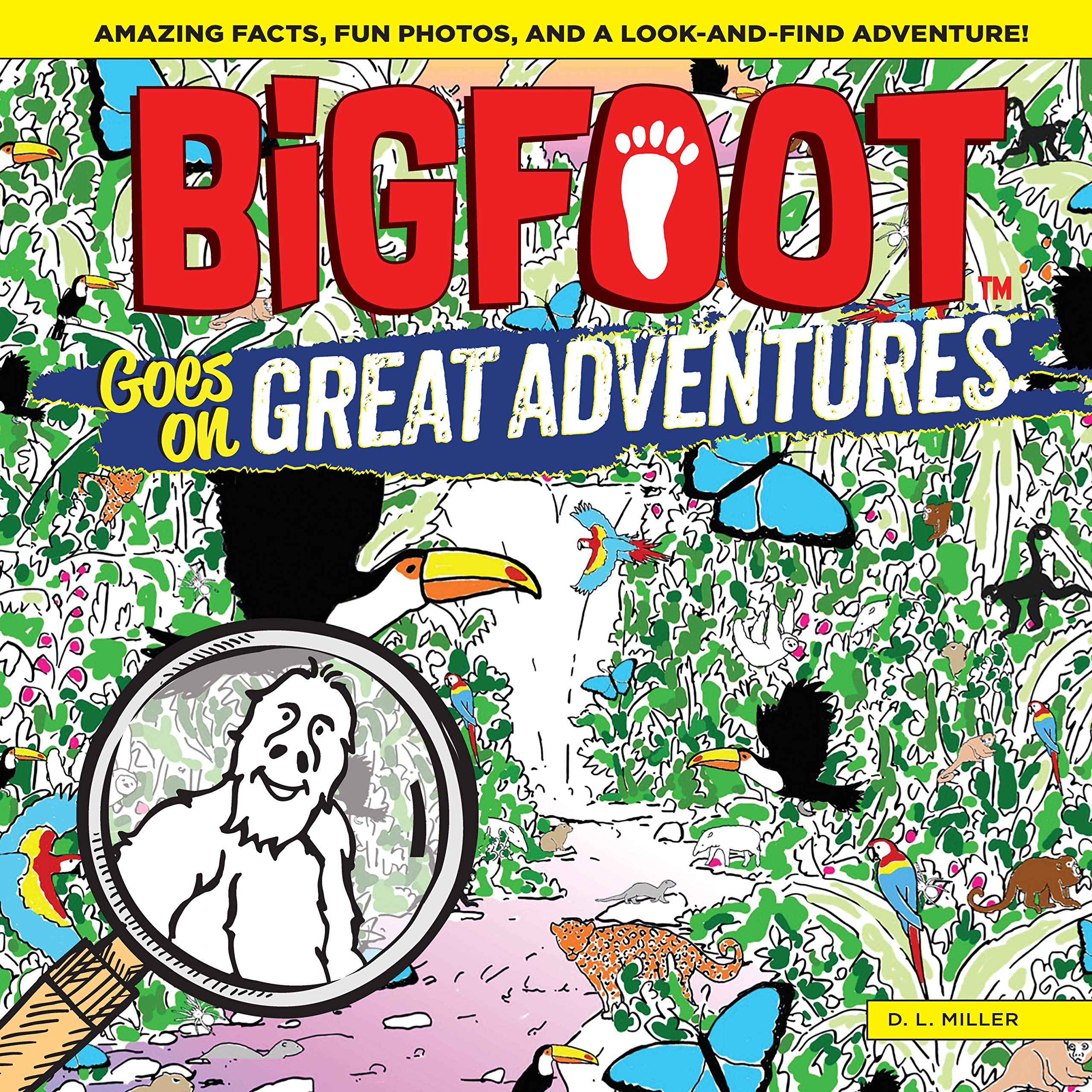 Bigfoot Goes on Great Adventures: Amazing Facts, Fun Photos, and a Look-And-Find Adventure! (Bigfoot Search and Find) Non-fiction