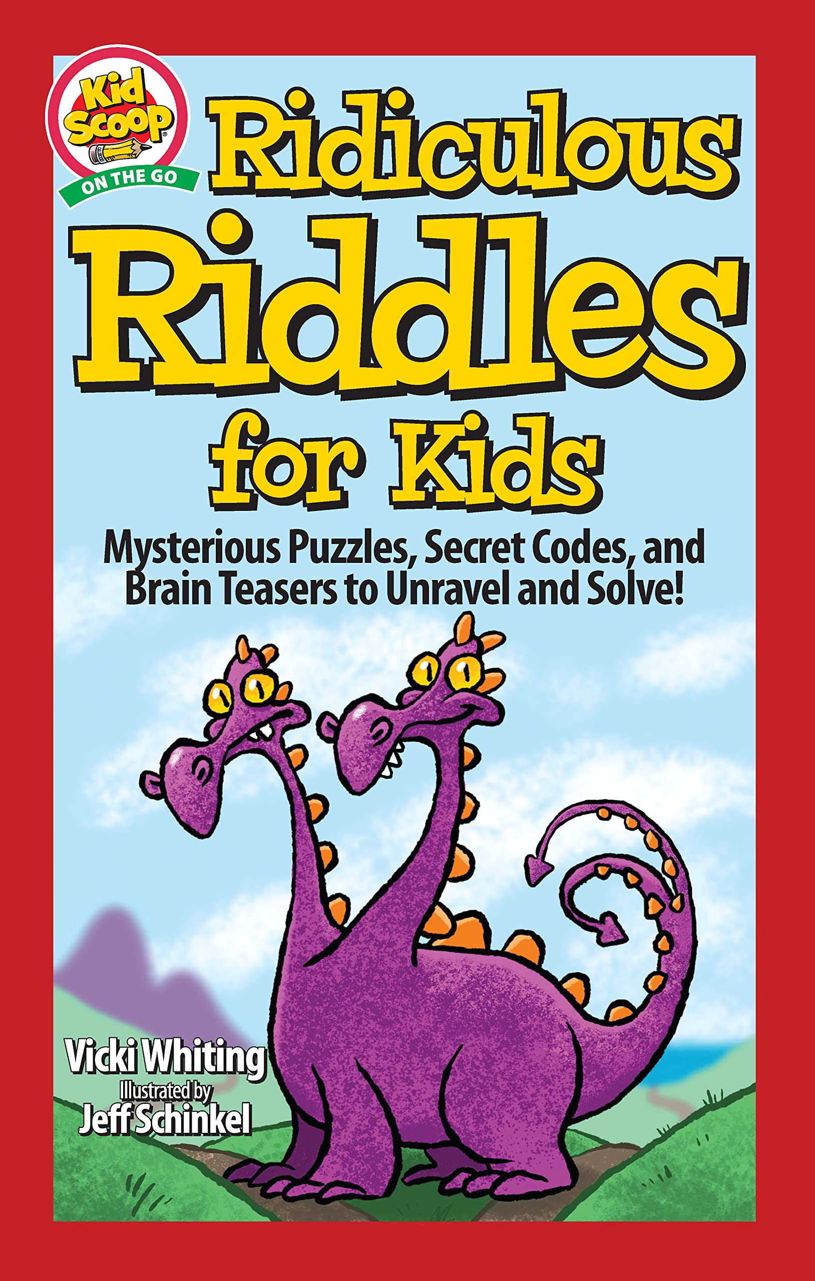 Ridiculous Riddles for Kids: Mysterious Puzzles, Secret Codes, and Brain Teasers to Unravel and Solve! (Kid Scoop on the Go) Novels & Short Stories