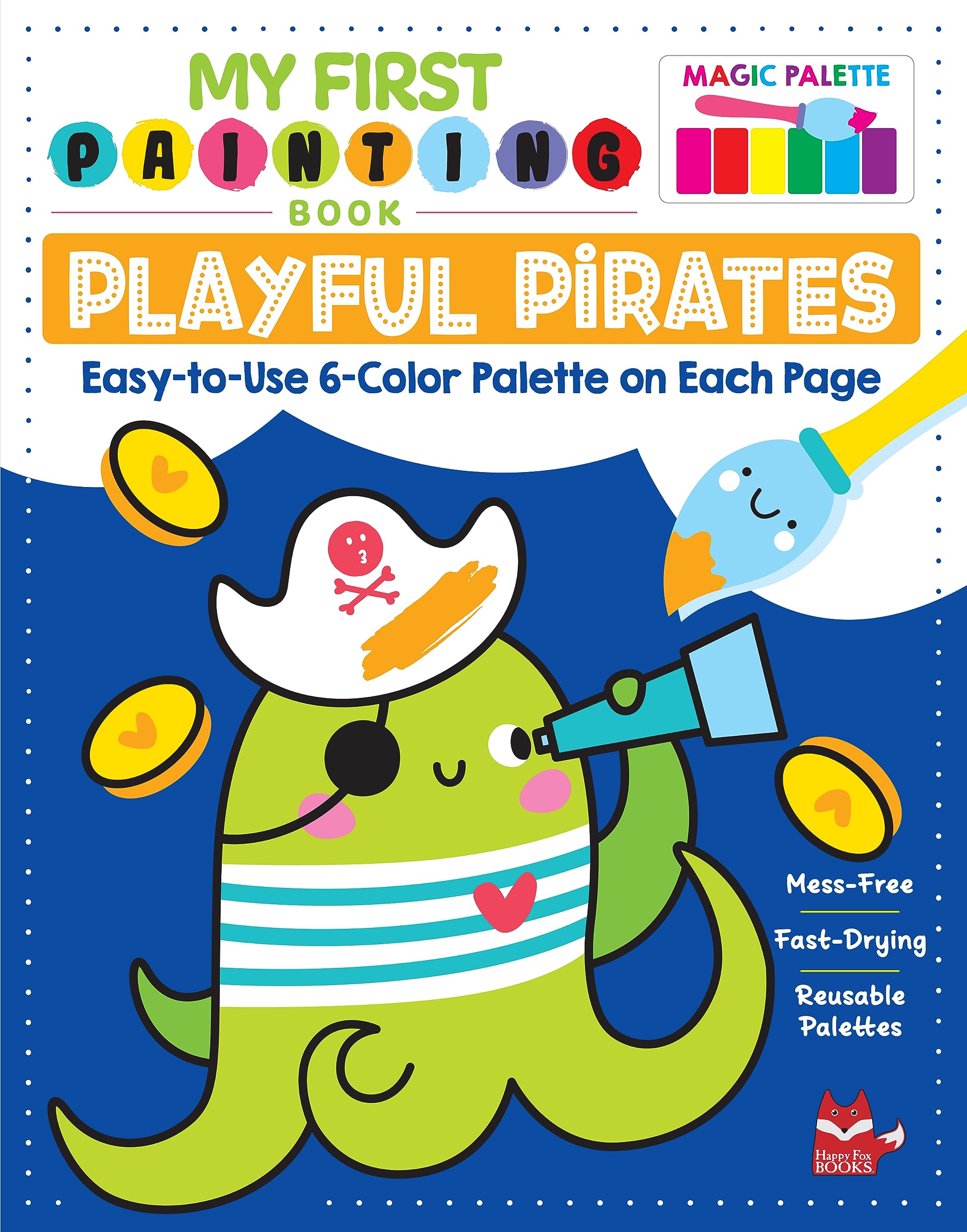 Playful Pirates: Easy-to-use 6-color Palette on Each Page (My First Painting Book) Non-fiction
