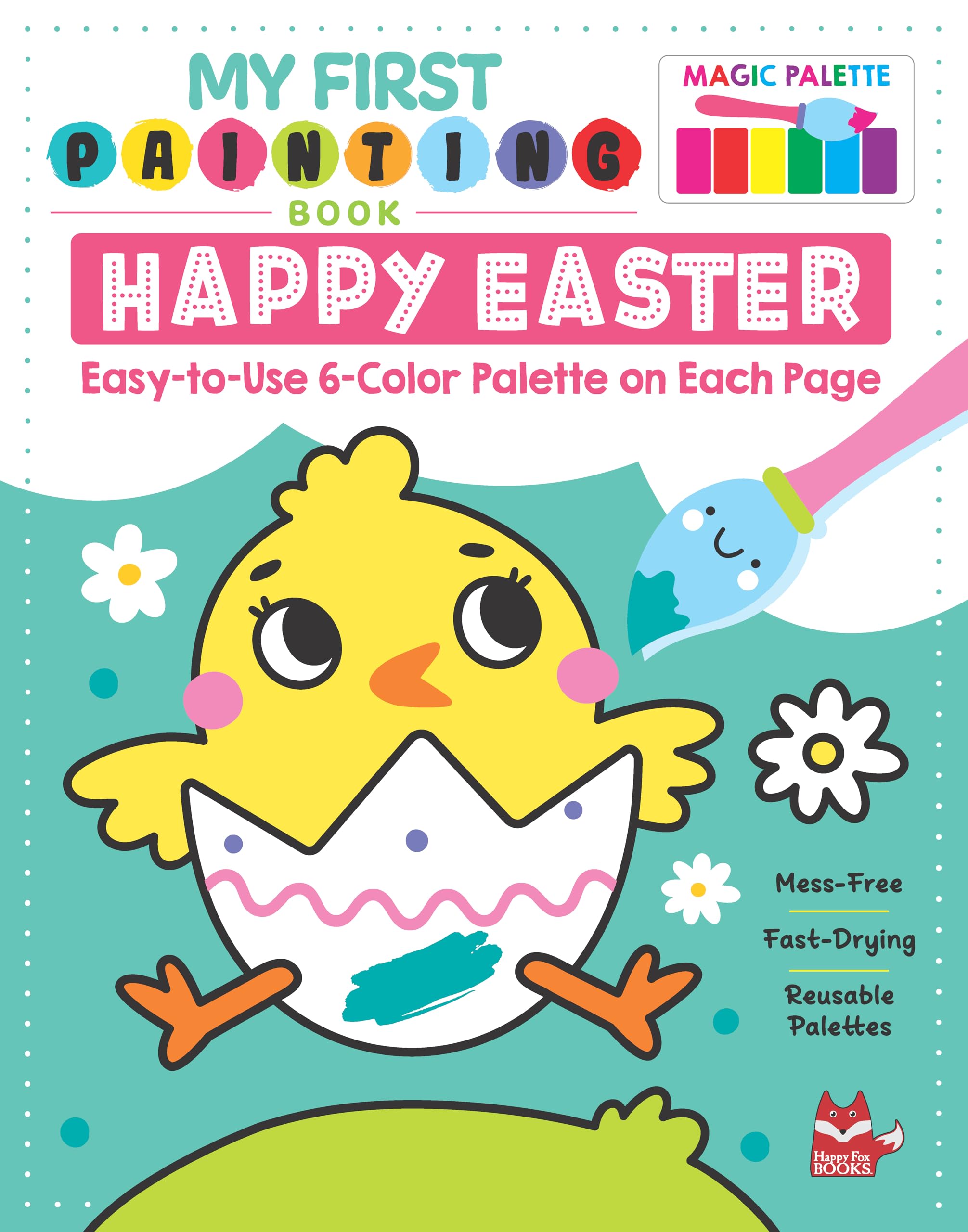 My First Painting Book: Happy Easter: Easy-to-use 6-color Palette on Each Page Non-fiction