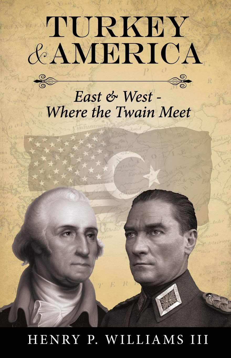 Turkey and America: East & West - Where the Twain Meet Politics & History